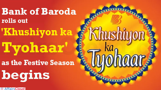 Bank of Baroda rolls out 'Khushiyon ka Tyohaar' as the Festive Season begins