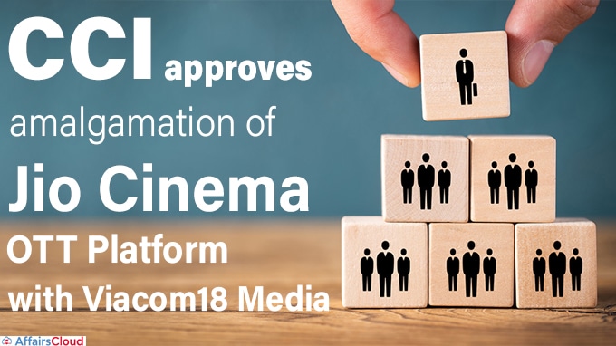 CCI approves amalgamation of Jio Cinema OTT platform with Viacom18 Media
