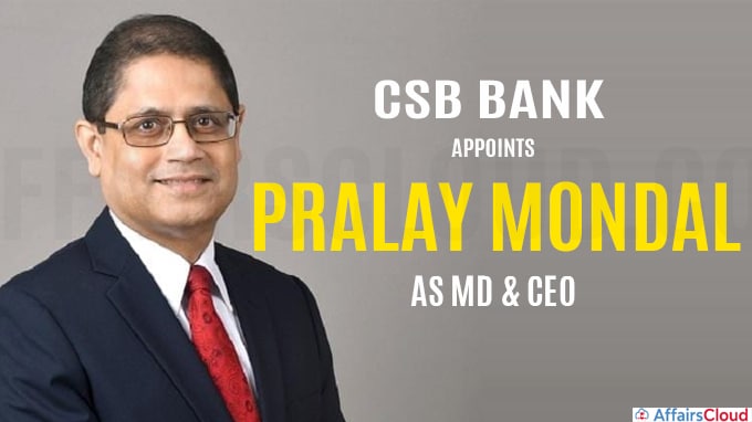 CSB Bank appoints Pralay Mondal as MD & CEO with effect from Sep 15