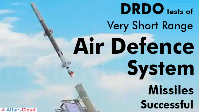 DRDO tests of Very Short Range Air Defence System missiles successful