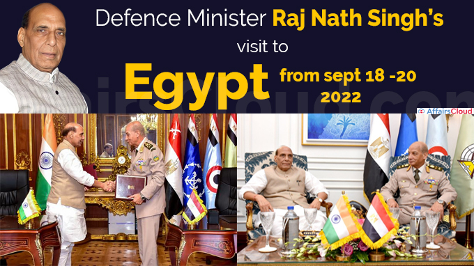 Defence Minister Raj Nath Singh’s visit to Egypt from sept 18 -20, 2022