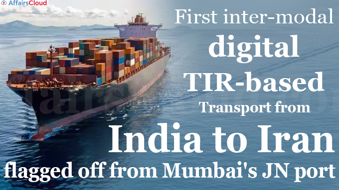 First inter-modal digital TIR-based transport from India to Iran flagged off from Mumbai's JN port