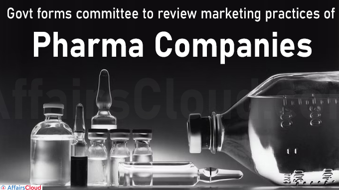 Govt forms committee to review marketing practices of pharma companies