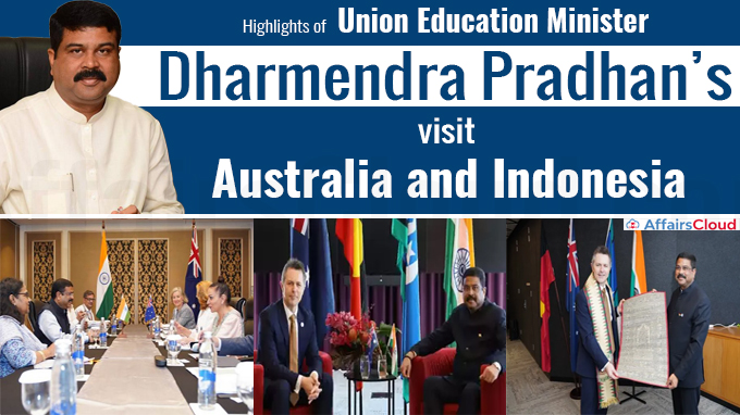 Highlights of Union Education Minister Dharmendra Pradhan’s visit to Australia and Indonesia