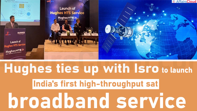 Hughes ties up with Isro to launch India's first high-throughput sat broadband service