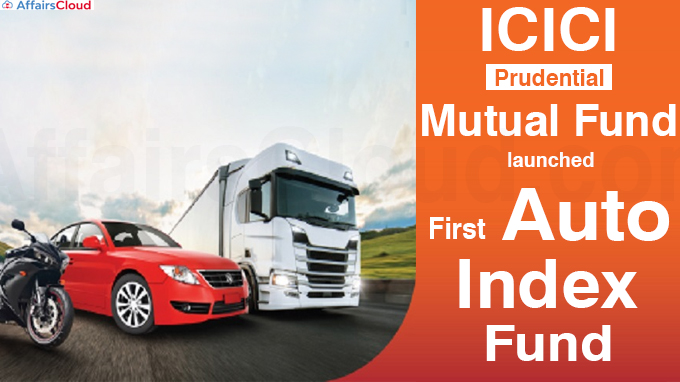 ICICI Prudential Mutual Fund launches first Auto Index Fund