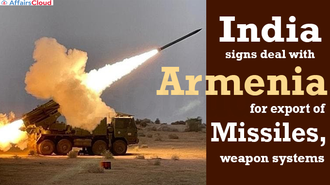 India signs deal with Armenia for export of missiles, weapon systems