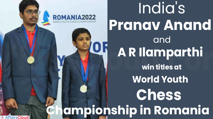 India's Pranav Anand & A R Ilamparthi win titles at World Youth Chess Championship in Romania