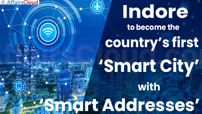 Indore to become the country’s first ‘Smart City’ with ‘Smart Addresses’
