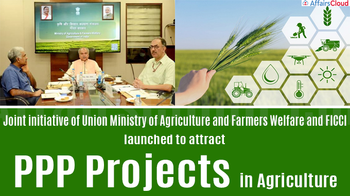 Joint initiative of Union Ministry of Agriculture and Farmers Welfare and FICCI launched to attract PPP Projects in Agriculture