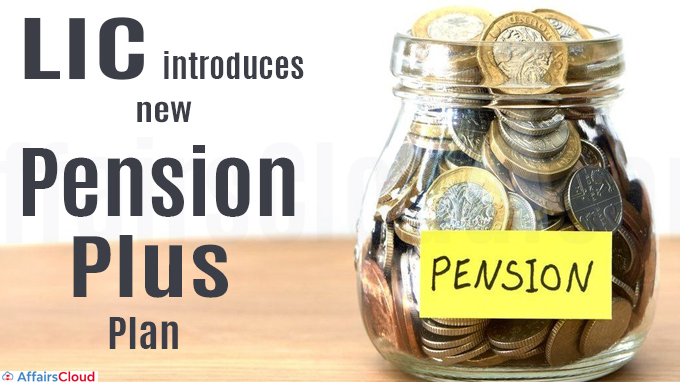 LIC introduces new pension plus plan