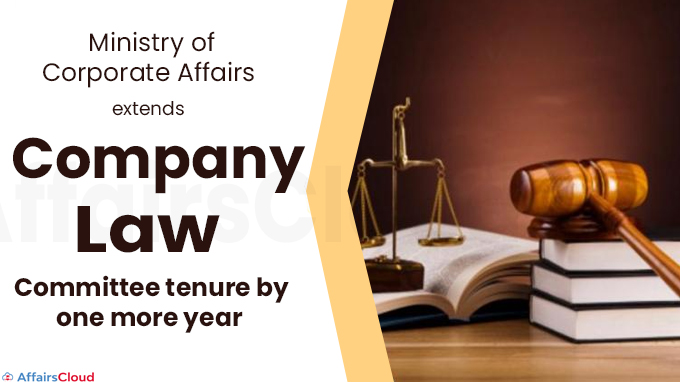 MCA extends Company Law Committee tenure by one more year