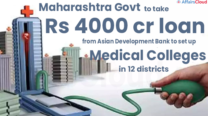 Maharashtra govt to take Rs 4000 cr loan from Asian Development Bank to set up medical colleges in 12 districts