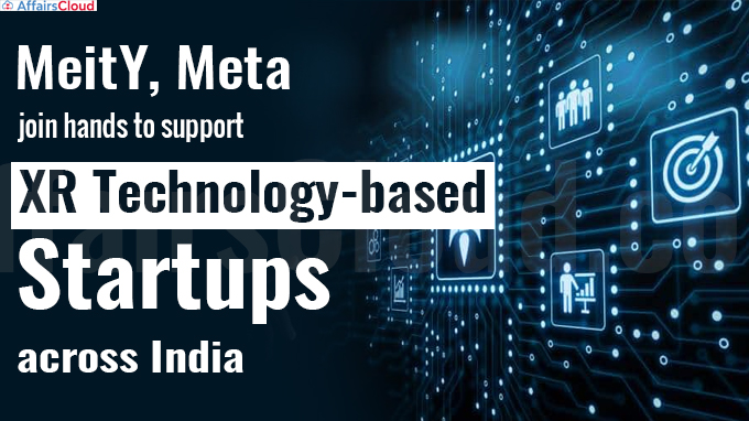 MeitY, Meta join hands to support XR technology-based startups across India