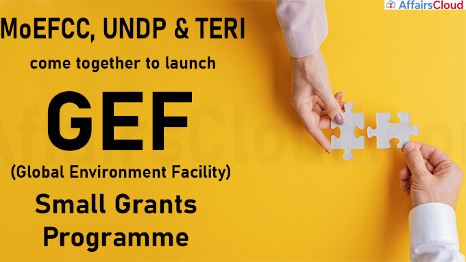 MoEFCC, UNDP & TERI come together to launch GEF Small Grants Programme