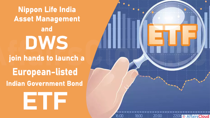 Nippon Life India Asset Management and DWS join hands to launch a European-listed Indian Government Bond ETF
