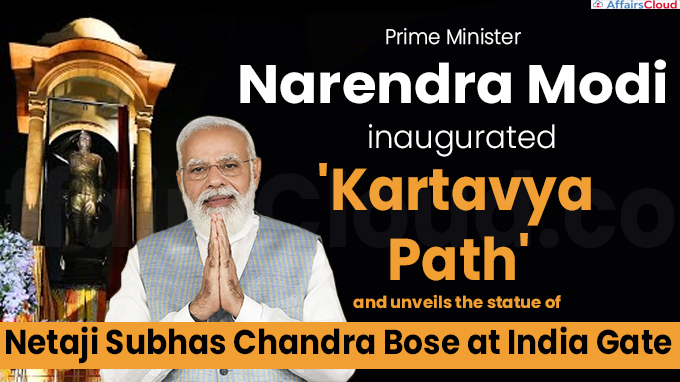 PM inaugurates 'Kartavya Path' and unveils the statue of Netaji Subhas Chandra Bose at India Gate