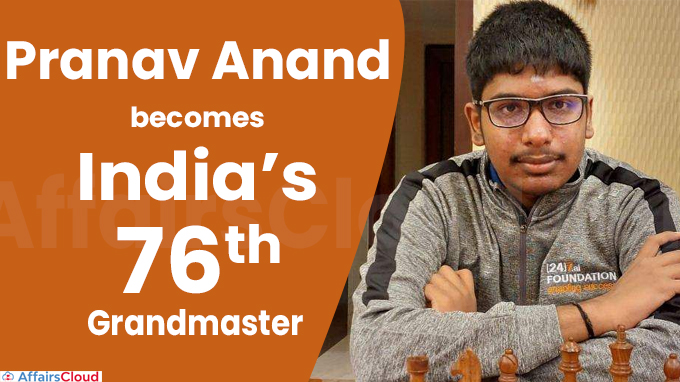 Pranav Anand becomes India’s 76th GM