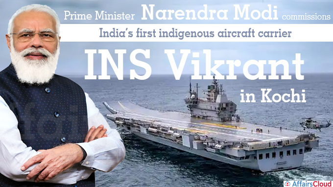 Prime Minister Shri Narendra Modi commissions India’s first indigenous aircraft carrier INS Vikrant in Kochi