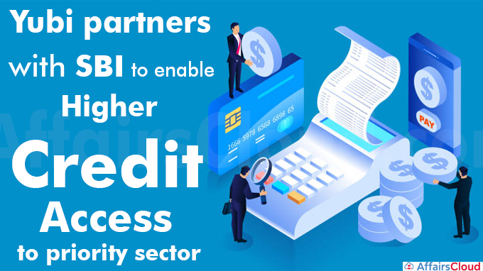 Yubi partners with SBI to enable higher credit access to priority sector