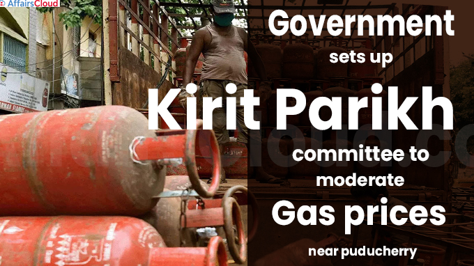 government sets up kirit parikh committee to moderate gas prices near puducherry