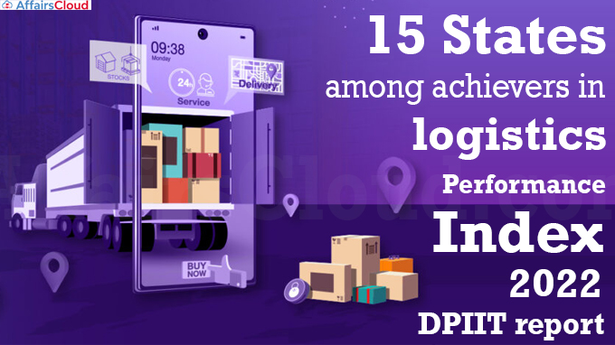 15 states among achievers in logistics performance index 2022