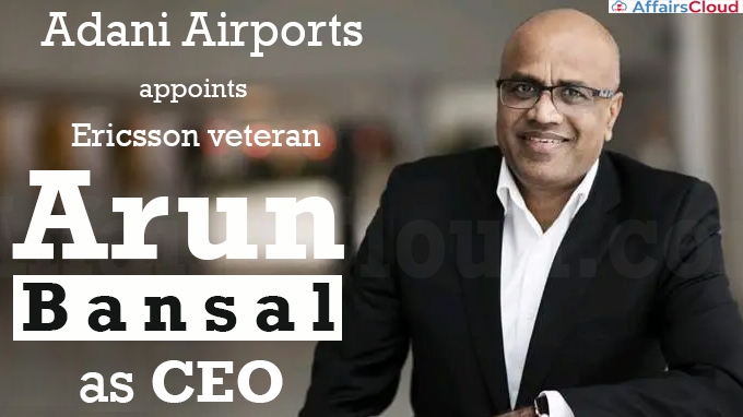 Adani Airports appoints Ericsson veteran Arun Bansal as CEO