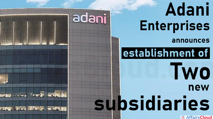 Adani Enterprises announces establishment of two new subsidiaries