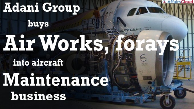 Adani Group buys Air Works, forays into aircraft maintenance business
