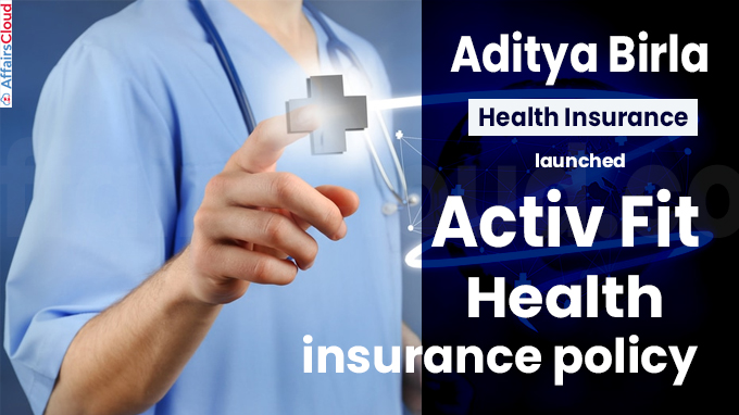 Aditya Birla Health Insurance launches Activ Fit health insurance policy