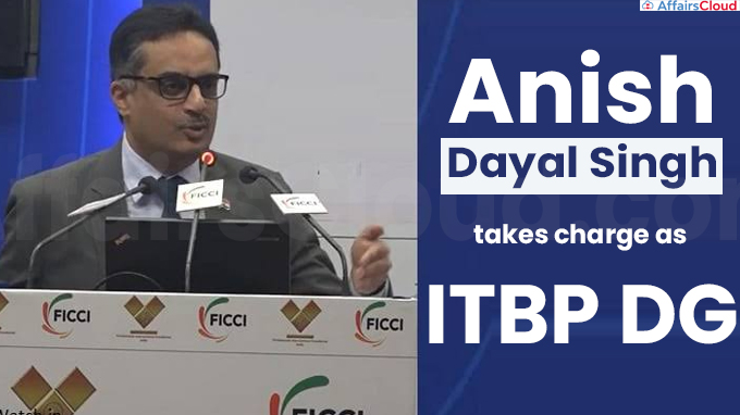 Anish Dayal Singh takes charge as ITBP DG