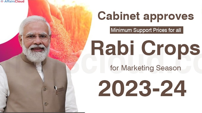 Cabinet approves Minimum Support Prices for all Rabi Crops for Marketing Season 2023-24