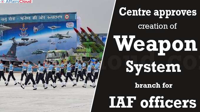 Centre approves creation of weapon system branch for IAF officers