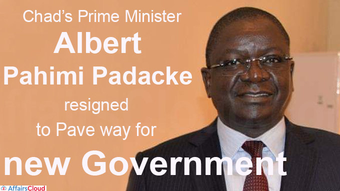 Chad’s prime minister, Albert Pahimi Padacke resigns