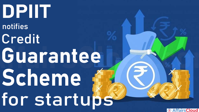 DPIIT notifies credit guarantee scheme for startups