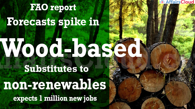 FAO report forecasts spike in wood-based substitutes to non-renewables_ expects 1 million new jobs