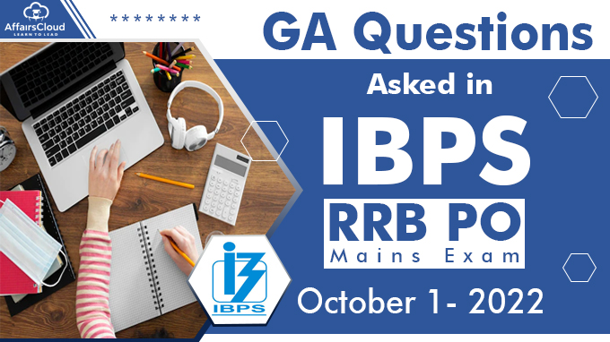 GA Questions asked in IBPS RRB PO Mains Exam 2022 - October 1 new