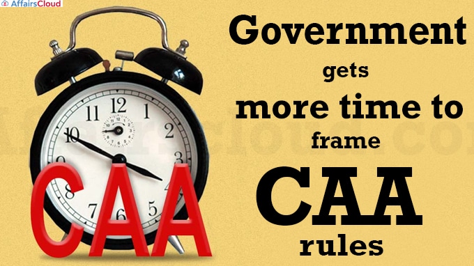Government gets more time to frame CAA rules