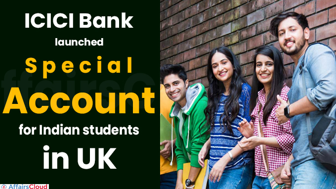 ICICI Bank launches special account for Indian students in UK