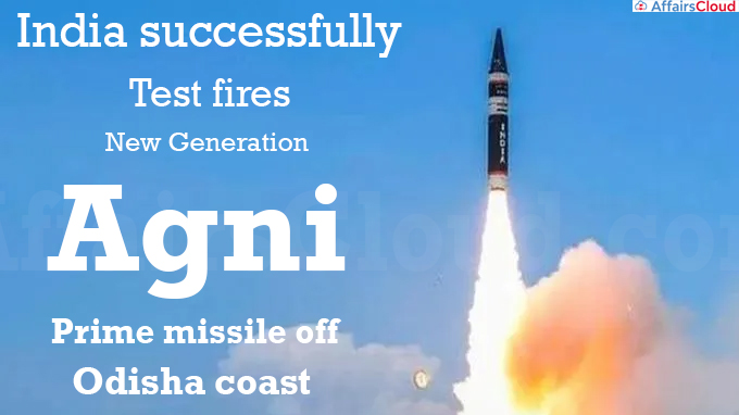 India successfully test fires new generation Agni Prime missile off Odisha coast