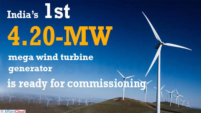 India’s 1st 4.20-MW mega wind turbine generator