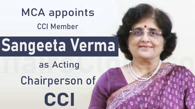 MCA appoints CCI Member Sangeeta Verma as Acting Chairperson of CCI