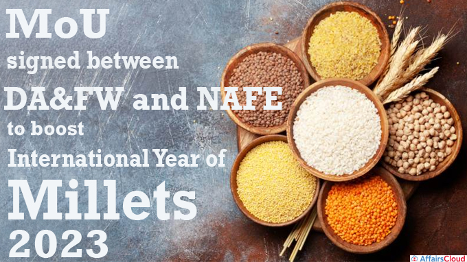 MoU signed between DA&FW and NAFED to boost International Year of Millets 2023