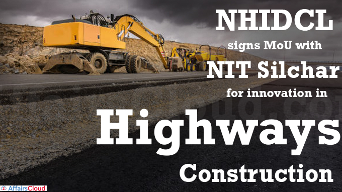 NHIDCL signs MoU with NIT Silchar for innovation in highways construction