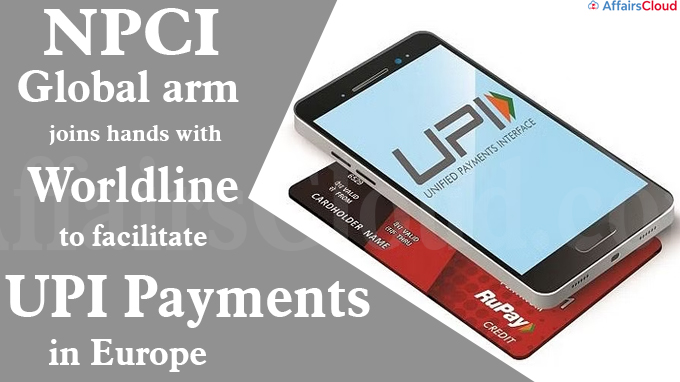 NPCI Global arm joins hands with Worldline to facilitate UPI payments in Europe