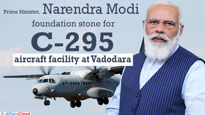 PM lays foundation stone for construction of C-295 aircraft in Vadodara.