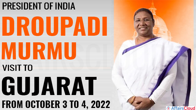 President of India’s visit to Gujarat from october 3 to 4, 2022