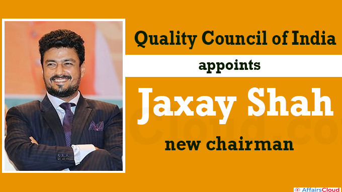 Quality Council of India appoints Jaxay Shah as new chairman