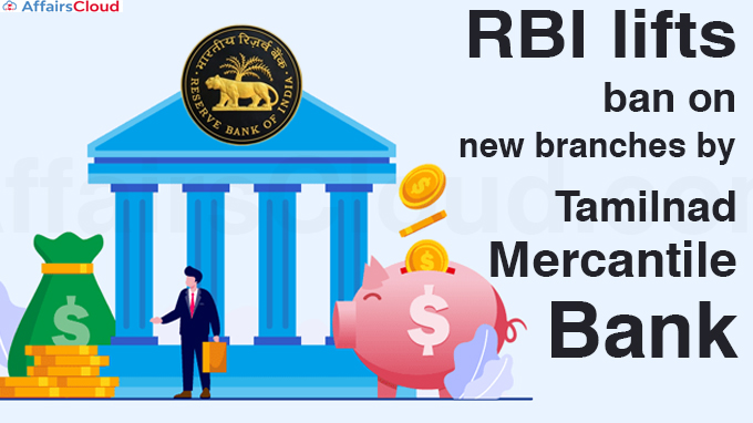 RBI lifts ban on new branches by Tamilnad Mercantile Bank