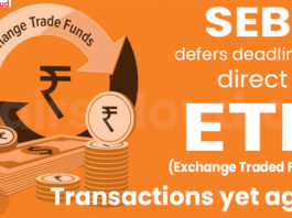 SEBI defers deadline for direct ETF transactions yet again